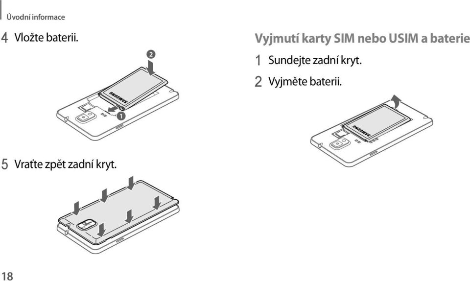 baterie 1 Sundejte zadní kryt.