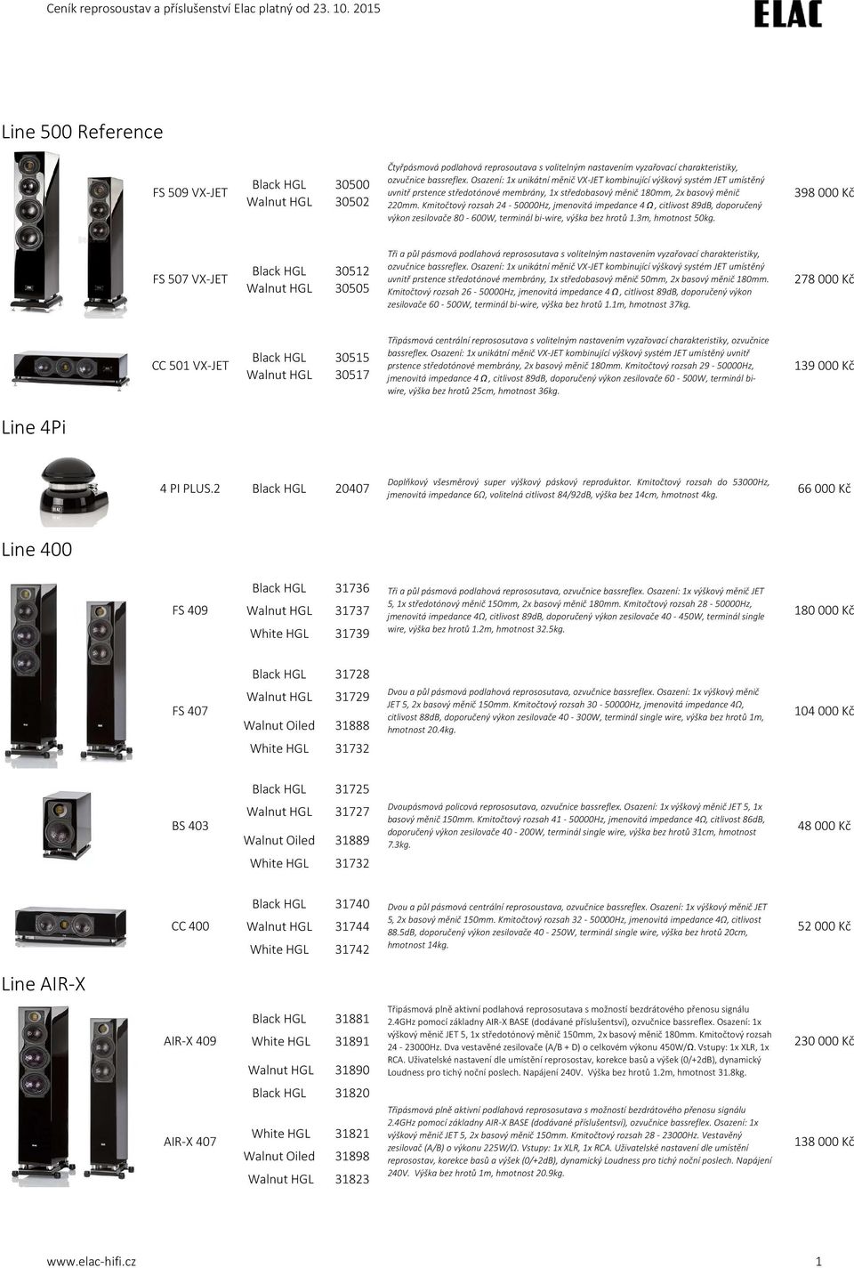 Kmitočtový rozsah 24-50000Hz, jmenovitá impedance 4Ω, citlivost 89dB, doporučený výkon zesilovače 80-600W, terminál bi-wire, výška bez hrotů 1.3m, hmotnost 50kg.