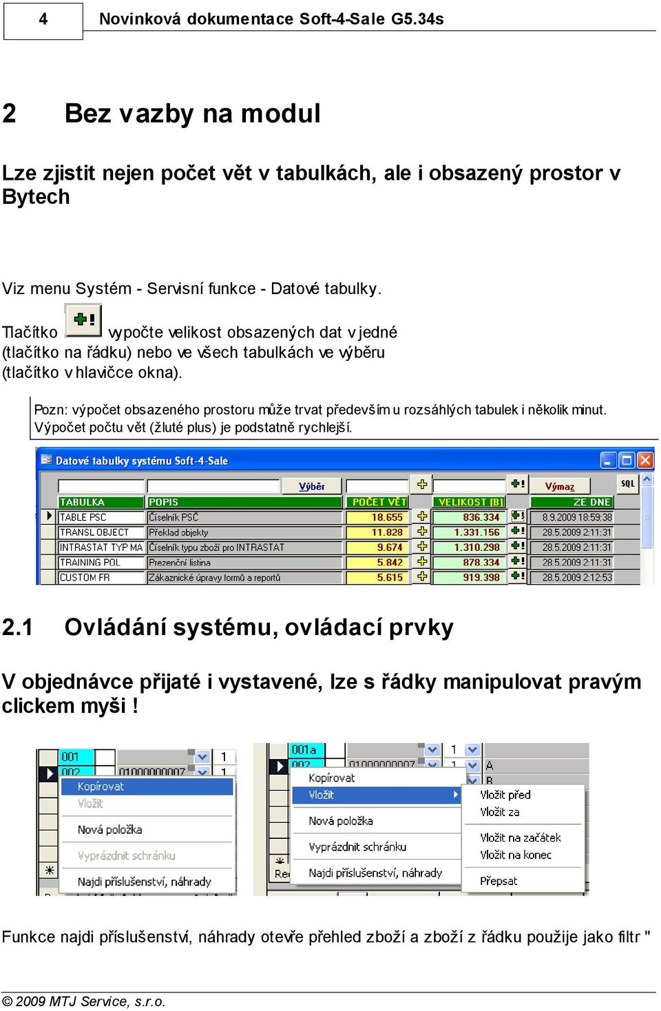 Tlačítko vypočte velikost obsazených dat v jedné (tlačítko na řádku) nebo ve všech tabulkách ve výběru (tlačítko v hlavičce okna).