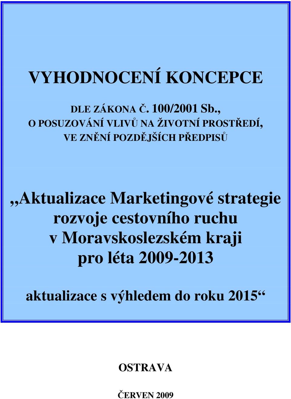 PŘEDPISŮ Aktualizace Marketingové strategie rozvoje cestovního ruchu