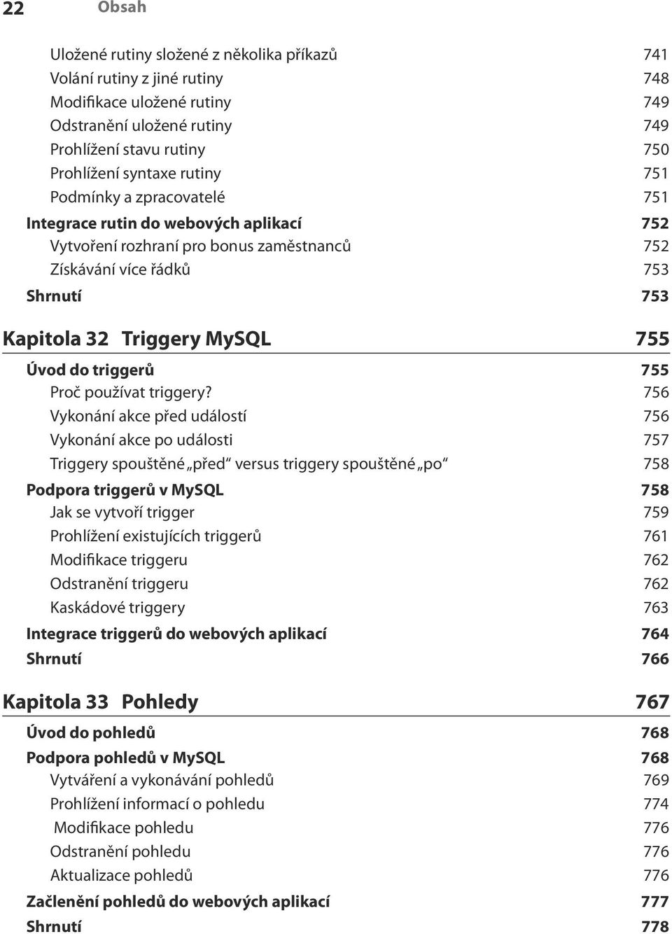 do triggerů 755 Proč používat triggery?