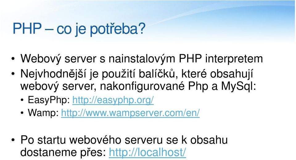 balíčků, které obsahují webový server, nakonfigurované Php a MySql: