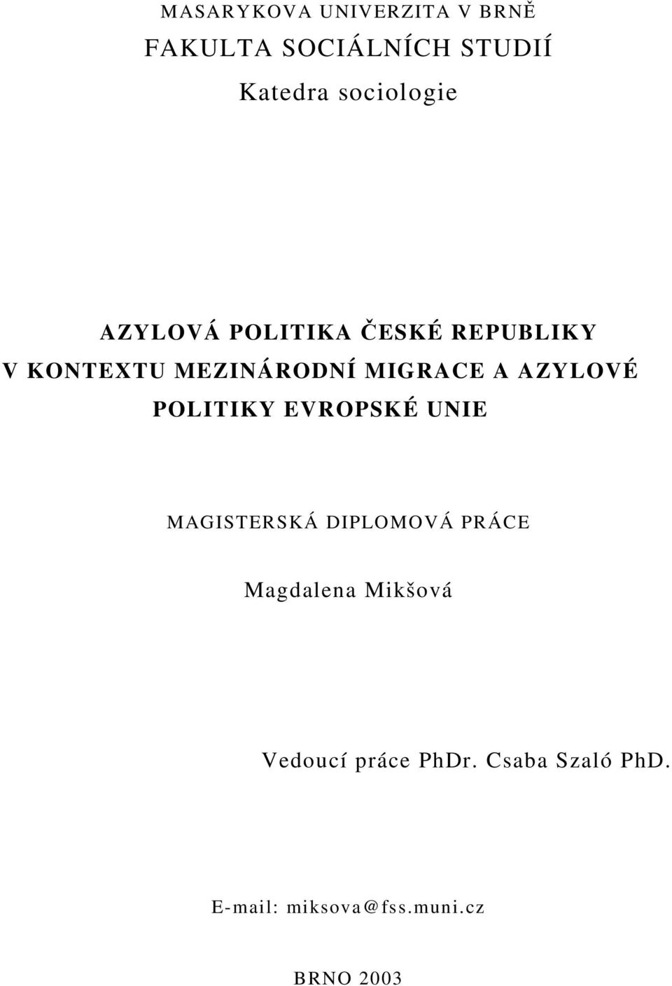 MIGRACE A AZYLOVÉ POLITIKY EVROPSKÉ UNIE MAGISTERSKÁ DIPLOMOVÁ PRÁCE