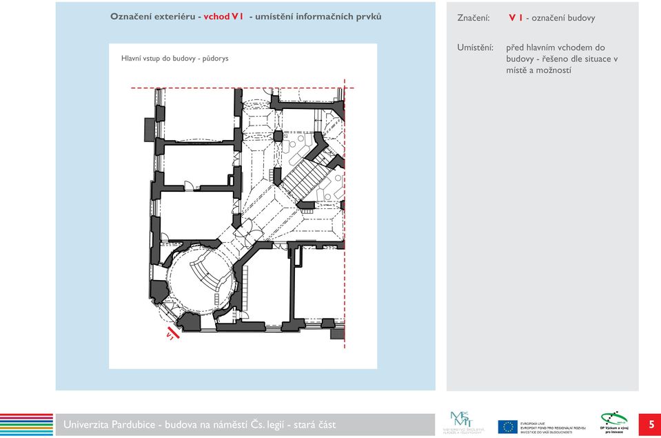 před hlavním vchodem do budovy - řešeno dle situace v místě a