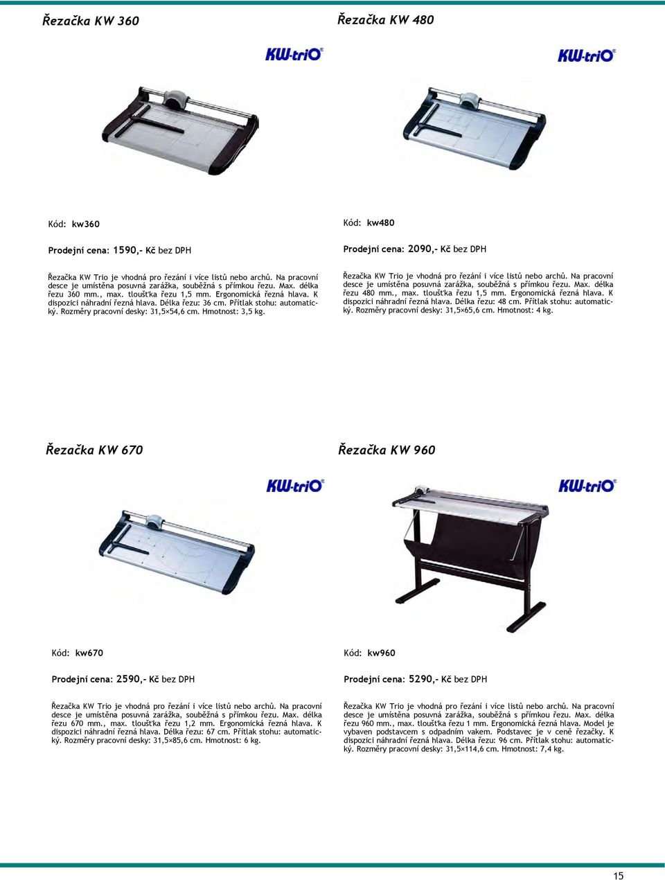 Délka řezu: 36 cm. Přítlak stohu: automatický. Rozměry pracovní desky: 31,5 54,6 cm. Hmotnost: 3,5 kg. Řezačka KW Trio je vhodná pro řezání i více listů nebo archů.