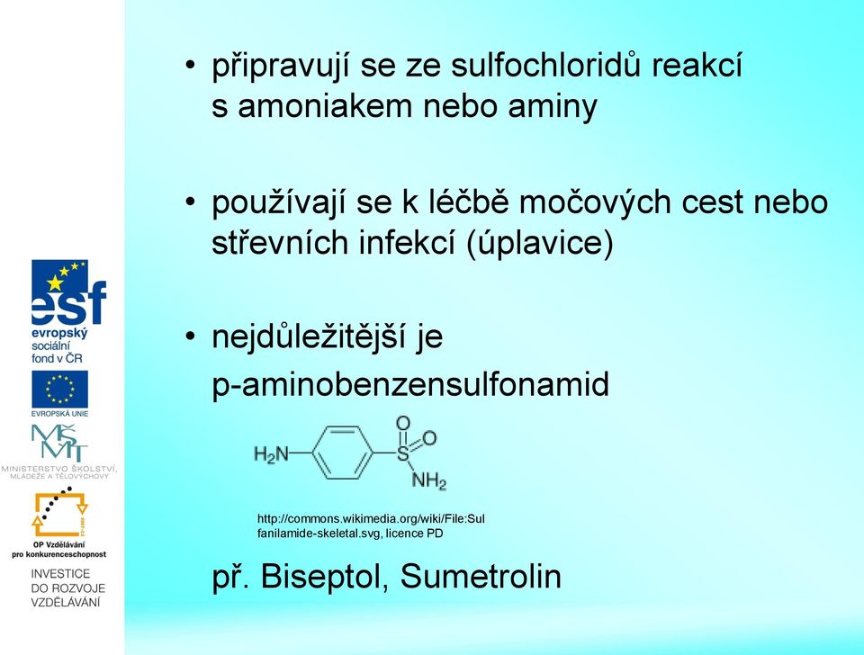nejdůležitější je p-aminobenzensulfonamid http://commons.wikimedia.