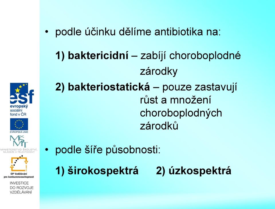 pouze zastavují růst a množení choroboplodných