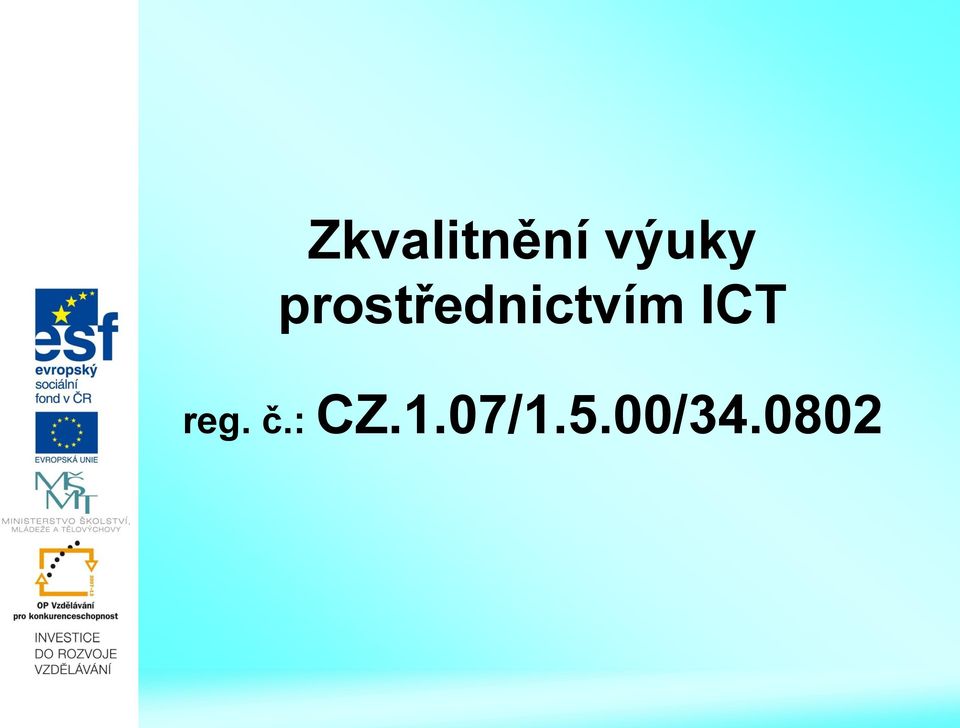 ICT reg. č.: CZ.1.