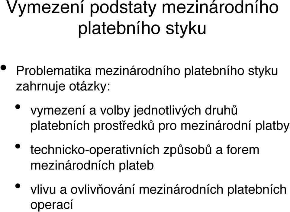 platebních prostředků pro mezinárodní platby technicko-operativních způsobů