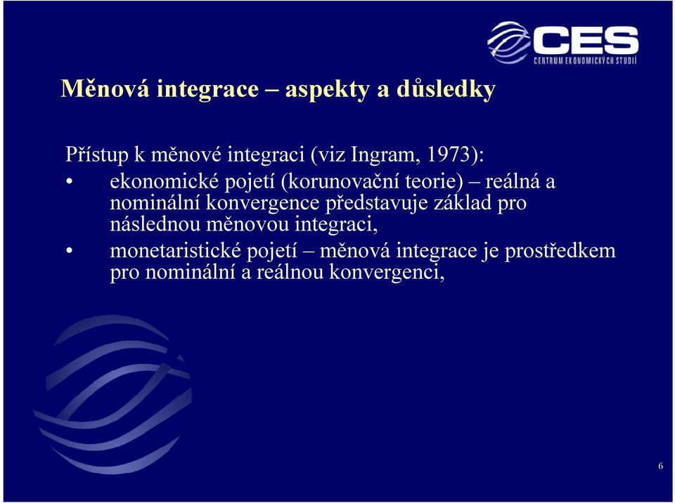 konvergence představuje základ pro následnou měnovou integraci,