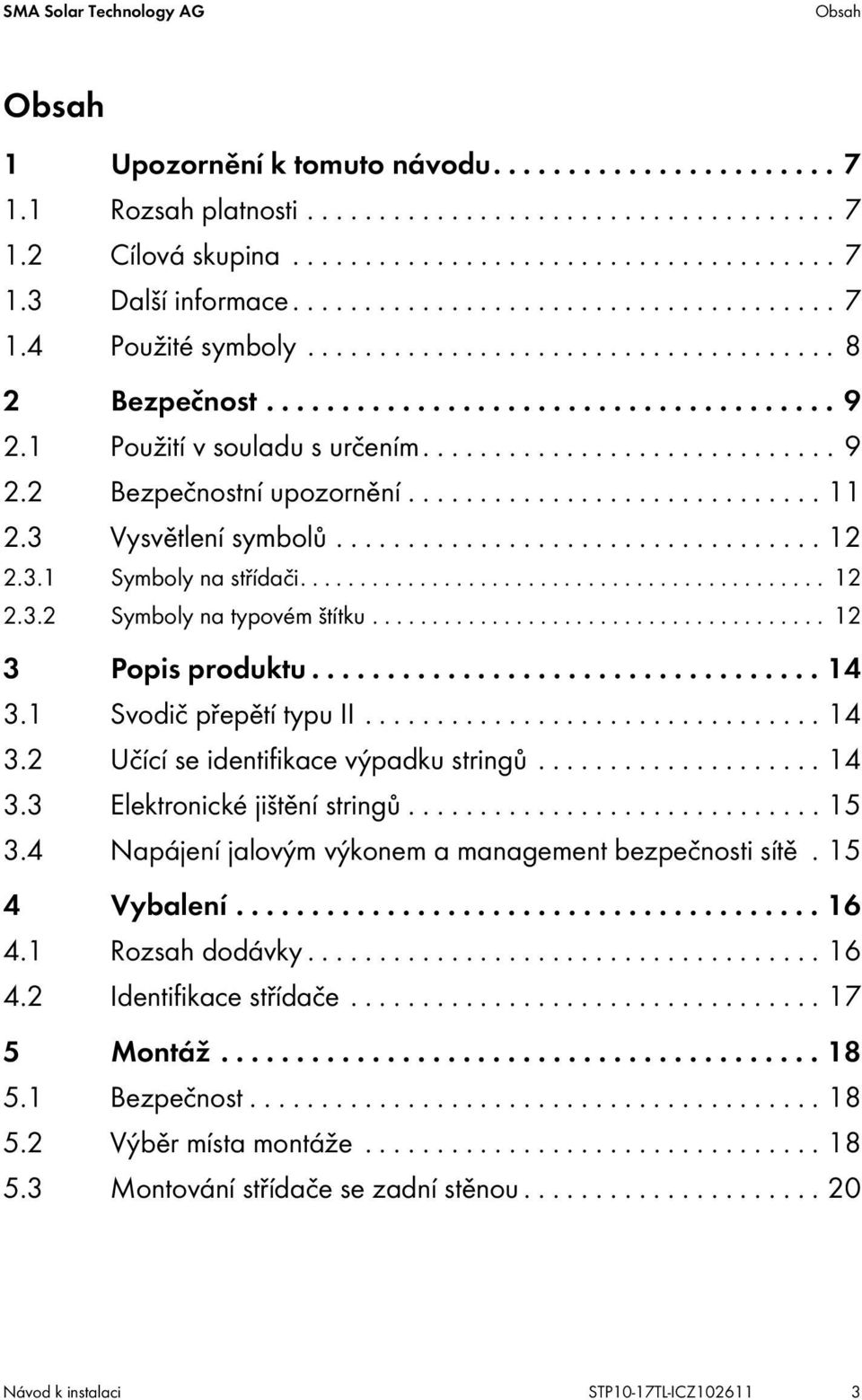 ............................ 11 2.3 Vysvětlení symbolů.................................. 12 2.3.1 Symboly na střídači............................................ 12 2.3.2 Symboly na typovém štítku.