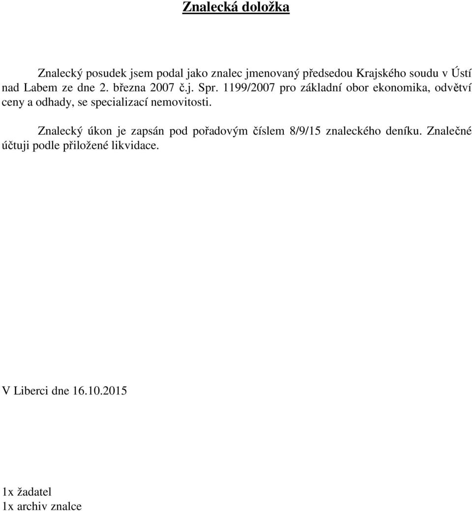 1199/2007 pro základní obor ekonomika, odvětví ceny a odhady, se specializací nemovitosti.