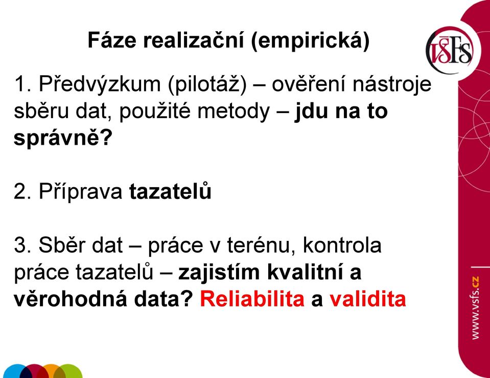 metody jdu na to správně? 2. Příprava tazatelů 3.