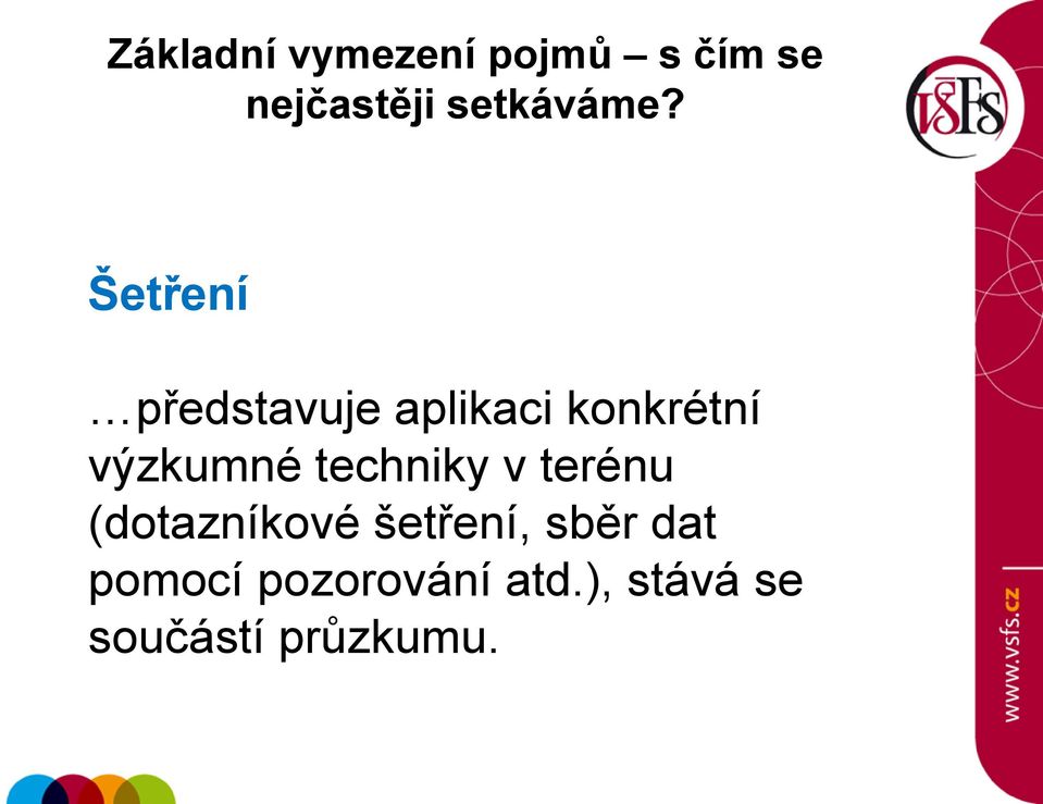 Šetření představuje aplikaci konkrétní výzkumné