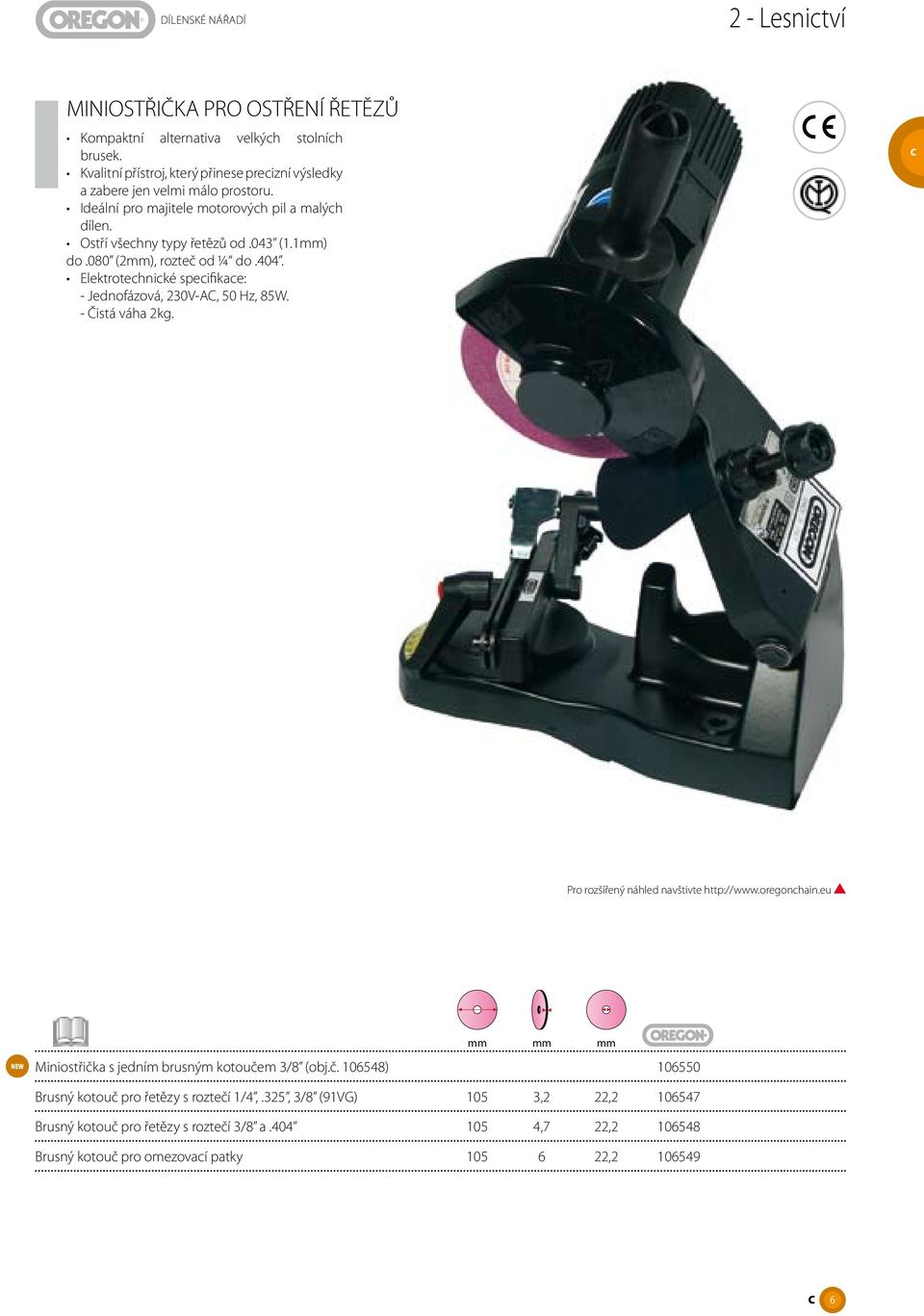 Elektrotechnické specifikace: - Jednofázová, 230V-AC, 50 Hz, 85W. - Čistá váha 2kg. Pro rozšířený náhled navštivte http://www.oregonchain.