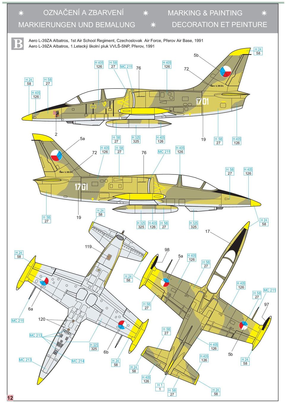 1.Letecký školní pluk VVLŠ-SNP, Pøerov, 1991 H 05 H 05 76 72 5b H2 H2 H 05 2 5a 72 H 05 76 H 05 H 05 19 H 05 H