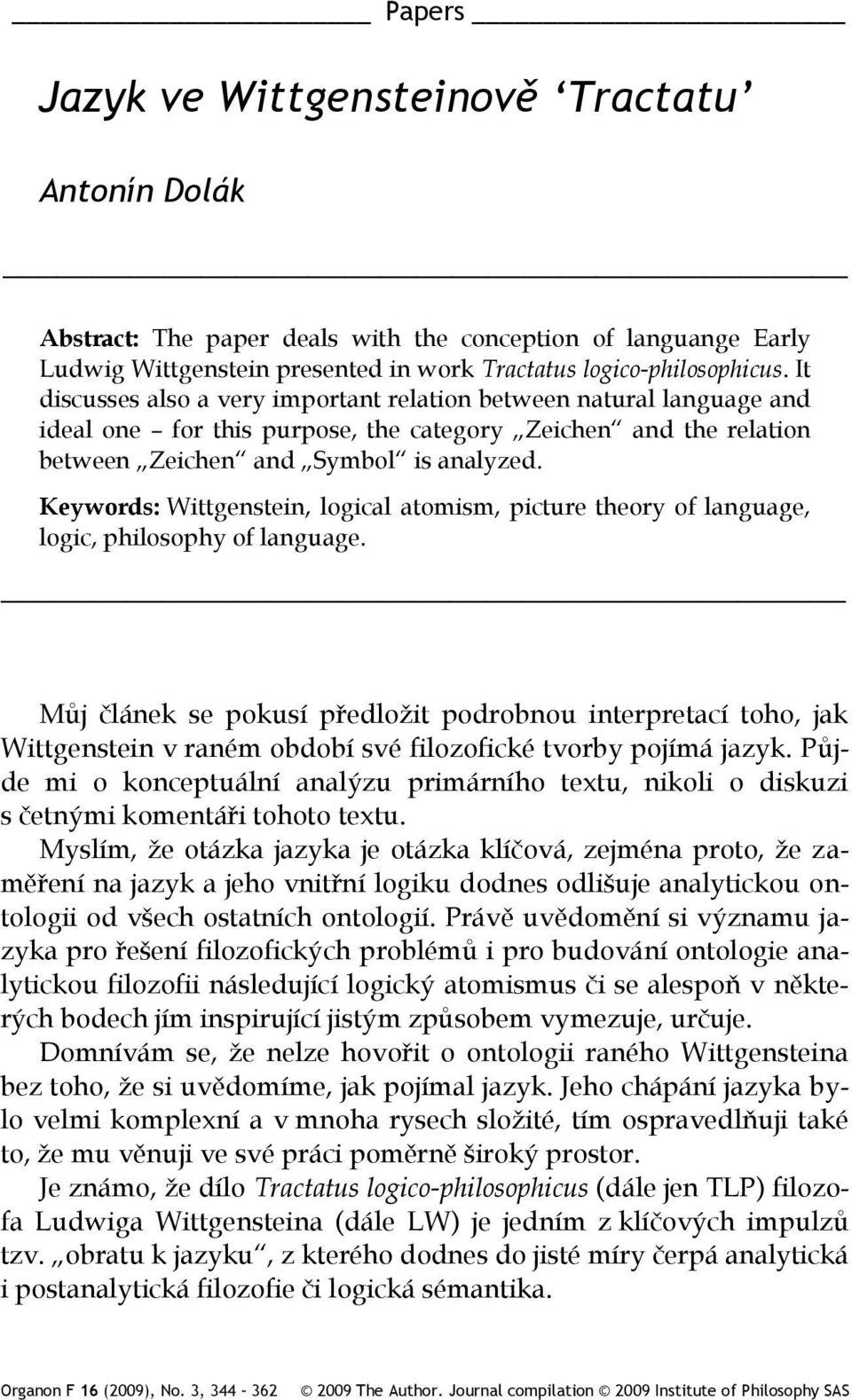 Keywords: Wittgenstein, logical atomism, picture theory of language, logic, philosophy of language.