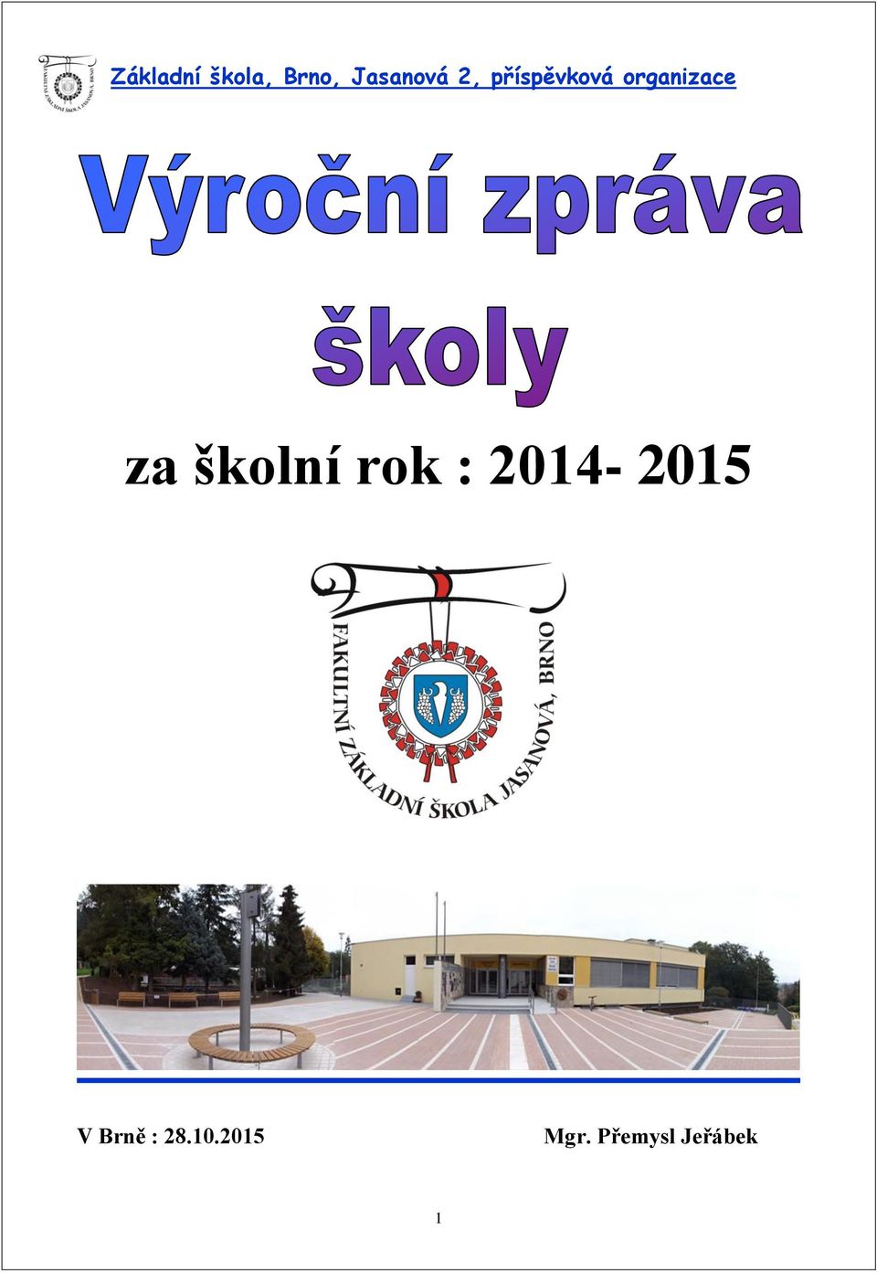 školní rok : 2014-2015 V Brně :