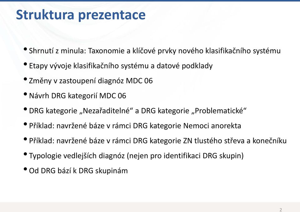 kategorie Problematické Příklad: navržené báze v rámci DRG kategorie Nemoci anorekta Příklad: navržené báze v rámci DRG