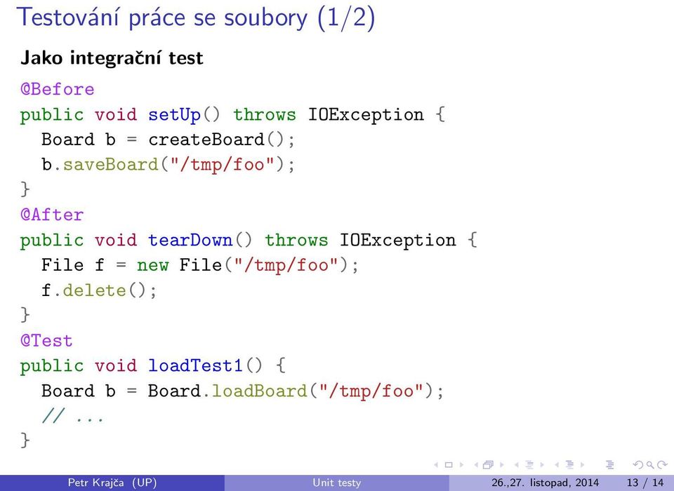 saveboard("/tmp/foo"); @After public void teardown() throws IOException { File f = new