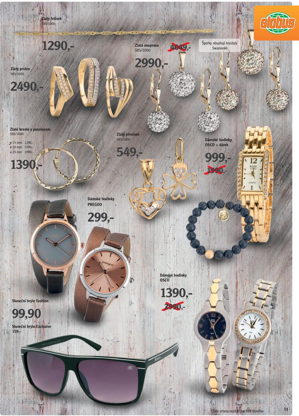 mm 1590,- ø 25 mm 1990,- 1390,- Zlatý přívěsek 585/1000 549,- Dámské hodinky OSCO + dárek 1990,- Dámské