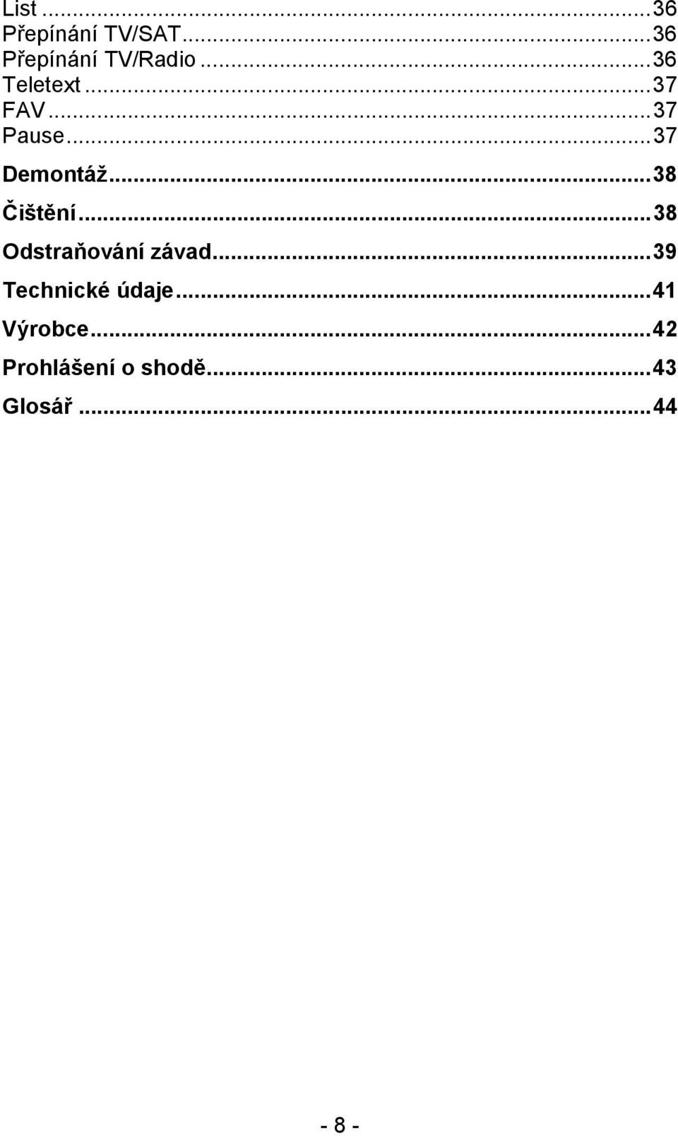 ..38 Čištění...38 Odstraňování závad.