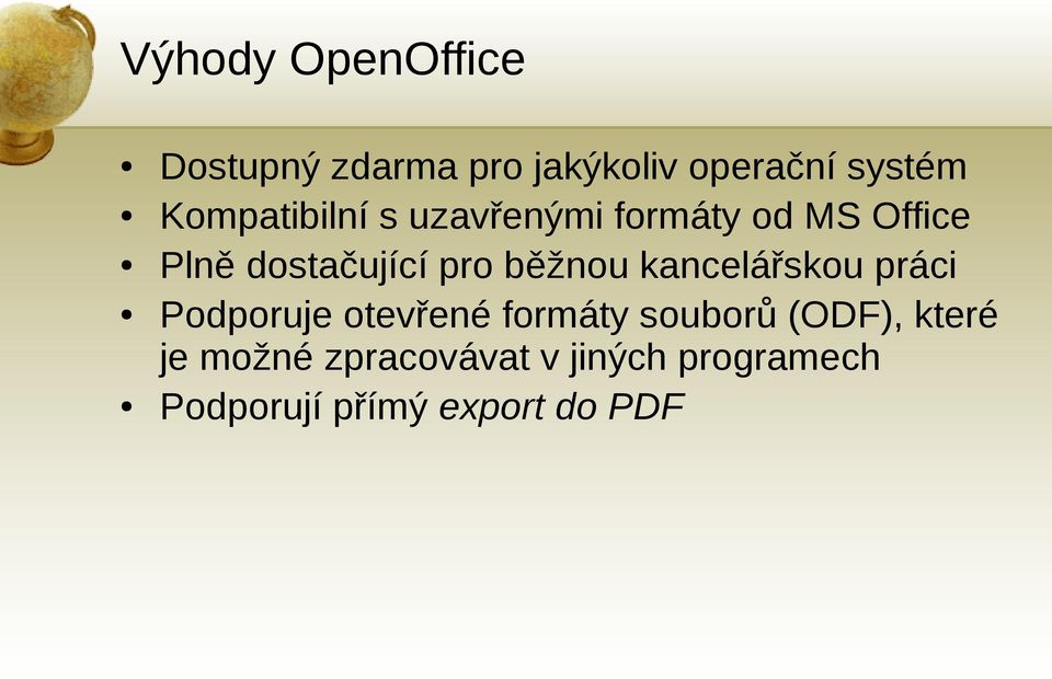 běžnou kancelářskou práci Podporuje otevřené formáty souborů (ODF),