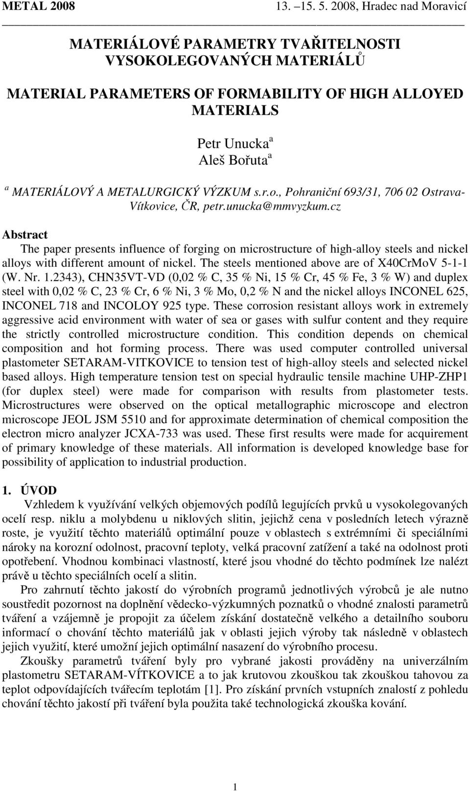 cz Abstract The paper presents influence of forging on microstructure of high-alloy steels and nickel alloys with different amount of nickel. The steels mentioned above are of X40CrMoV 5-1-1 (W. Nr.