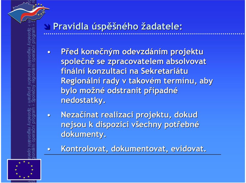 takovém m termínu, aby bylo možné odstranit případnp padné nedostatky.