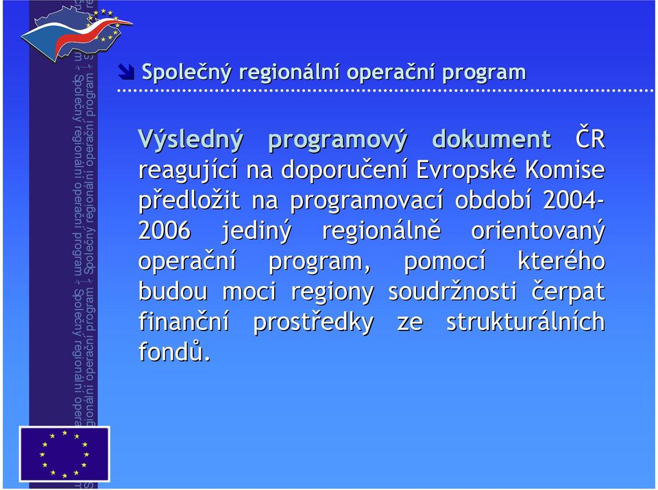 - jediný regionáln lně orientovaný operační program, pomocí kterého budou