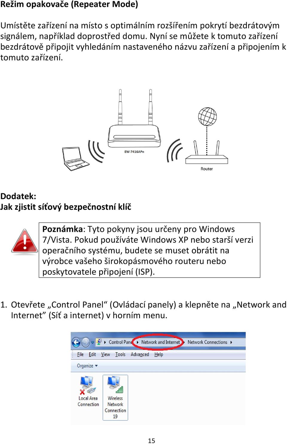 Dodatek: Jak zjistit síťový bezpečnostní klíč Poznámka: Tyto pokyny jsou určeny pro Windows 7/Vista.