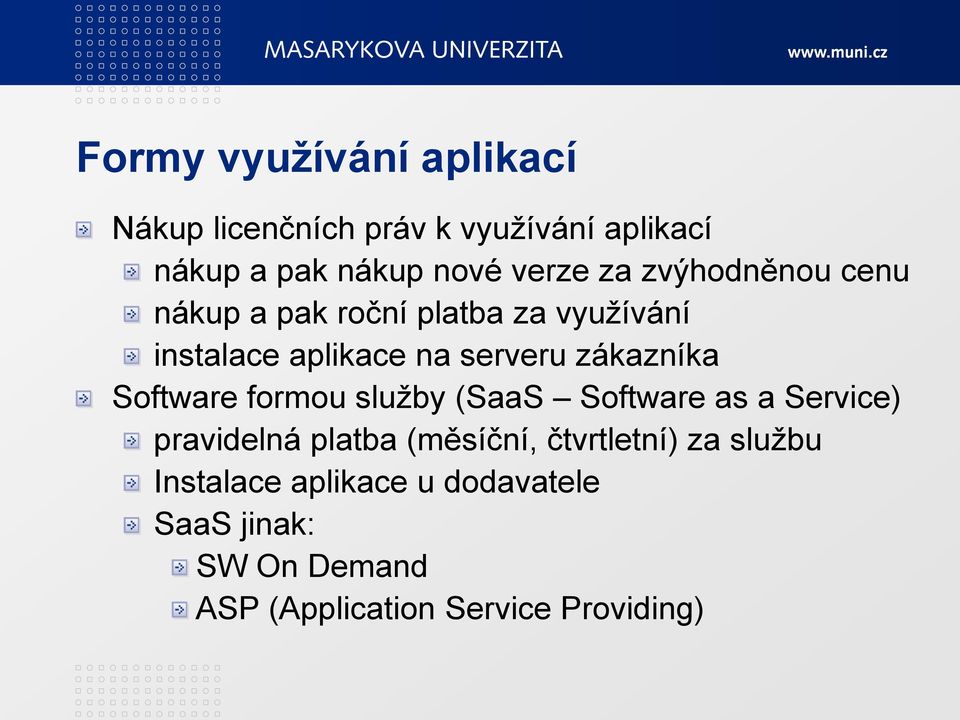 Software formou služby (SaaS Software as a Service) pravidelná platba (měsíční, čtvrtletní) za