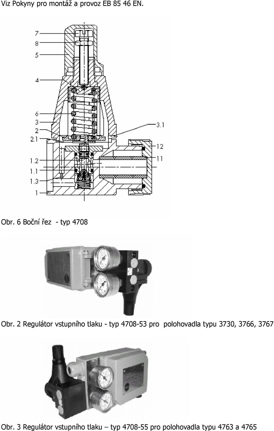 2 Regulátor vstupního tlaku - typ 4708-53 pro polohovadla