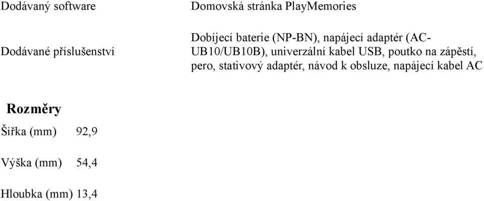 kabel USB, poutko na zápěstí, pero, stativový adaptér, návod k obsluze,