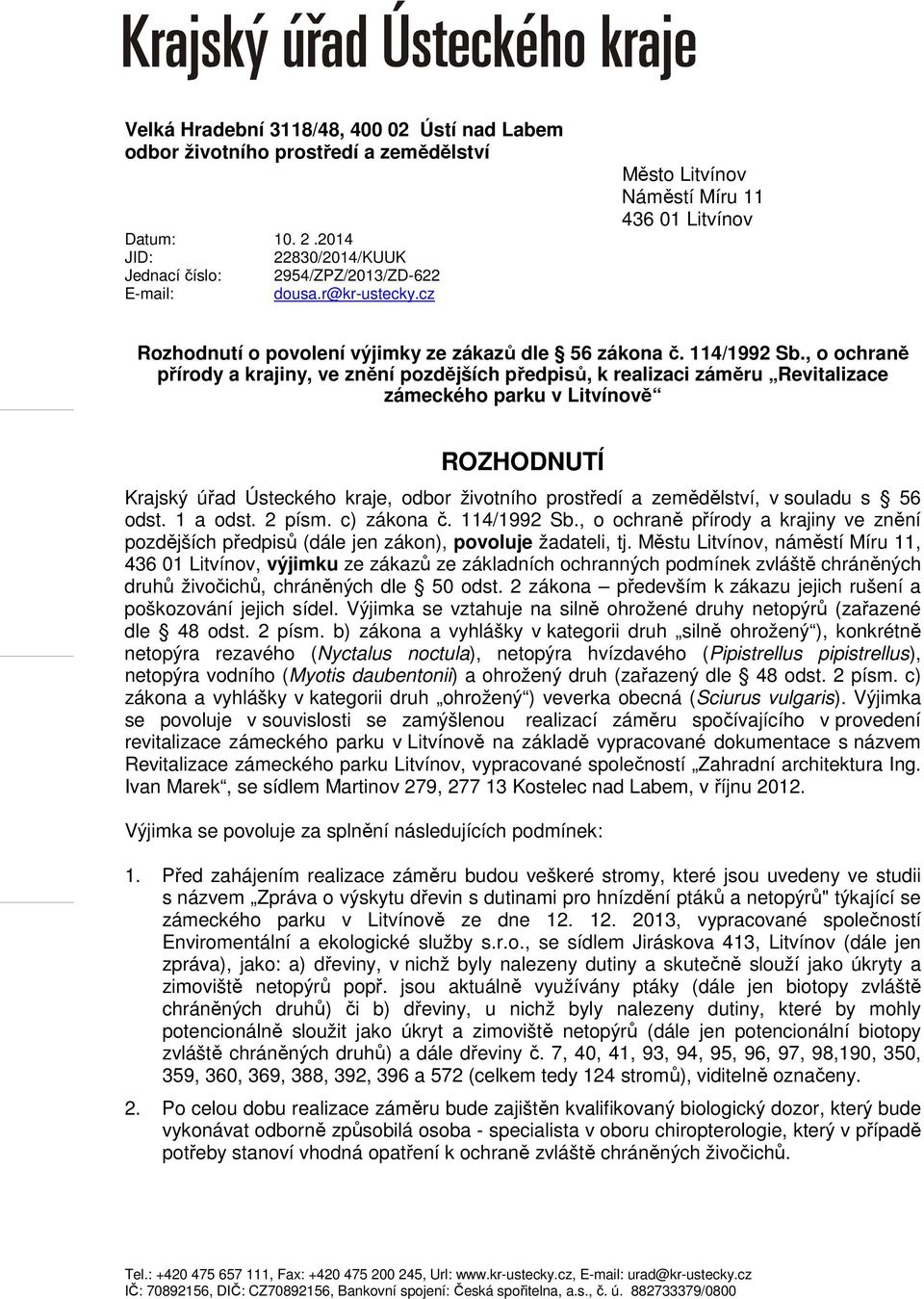 , o ochraně přírody a krajiny, ve znění pozdějších předpisů, k realizaci záměru Revitalizace zámeckého parku v Litvínově ROZHODNUTÍ Krajský úřad Ústeckého kraje, odbor životního prostředí a