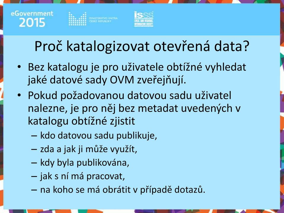 Pokud požado a ou dato ou sadu uži atel alez e, je pro ěj ez metadat u ede ý h