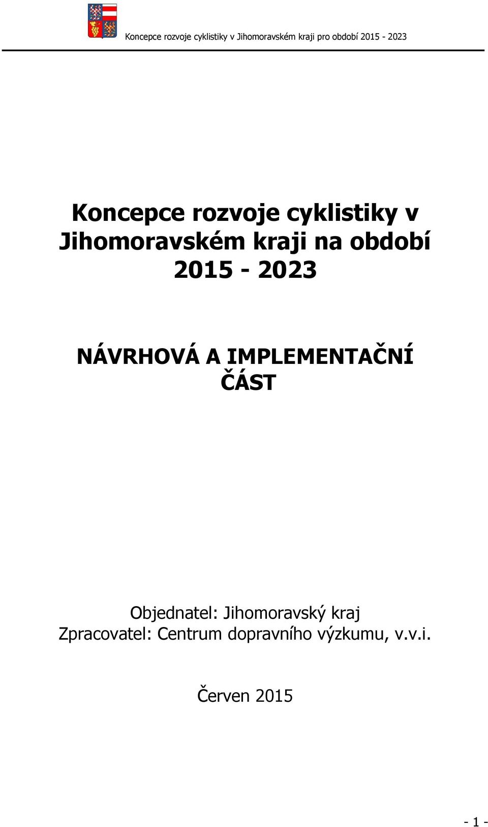 IMPLEMENTAČNÍ ČÁST Objednatel: Jihomoravský kraj