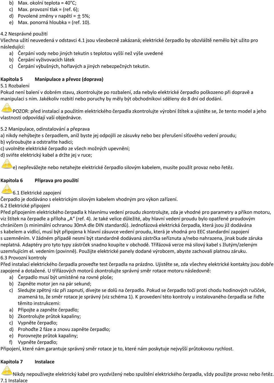 Čerpání výbušných, hořlavých a jiných nebezpečných tekutin. Kapitola 5 Manipulace a převoz (doprava) 5.