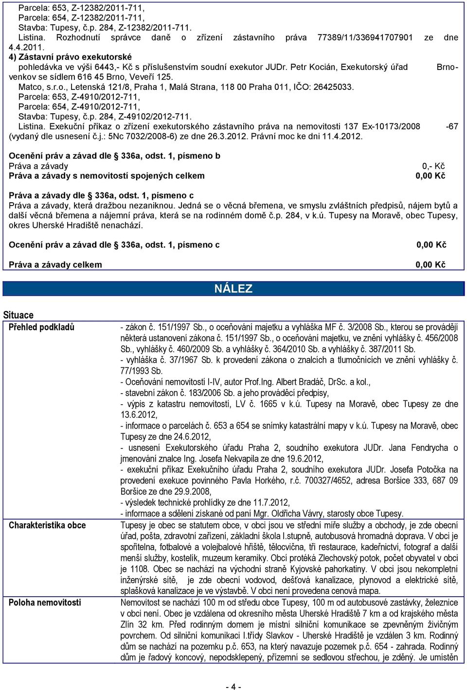 Parcela: 653, Z-4910/2012-711, Parcela: 654, Z-4910/2012-711, Stavba: Tupesy, č.p. 284, Z-49102/2012-711. Listina.