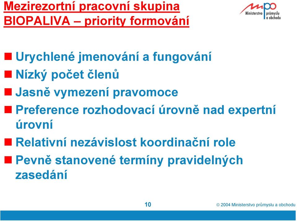 rozhodovací úrovně nad expertní úrovní Relativní nezávislost koordinační