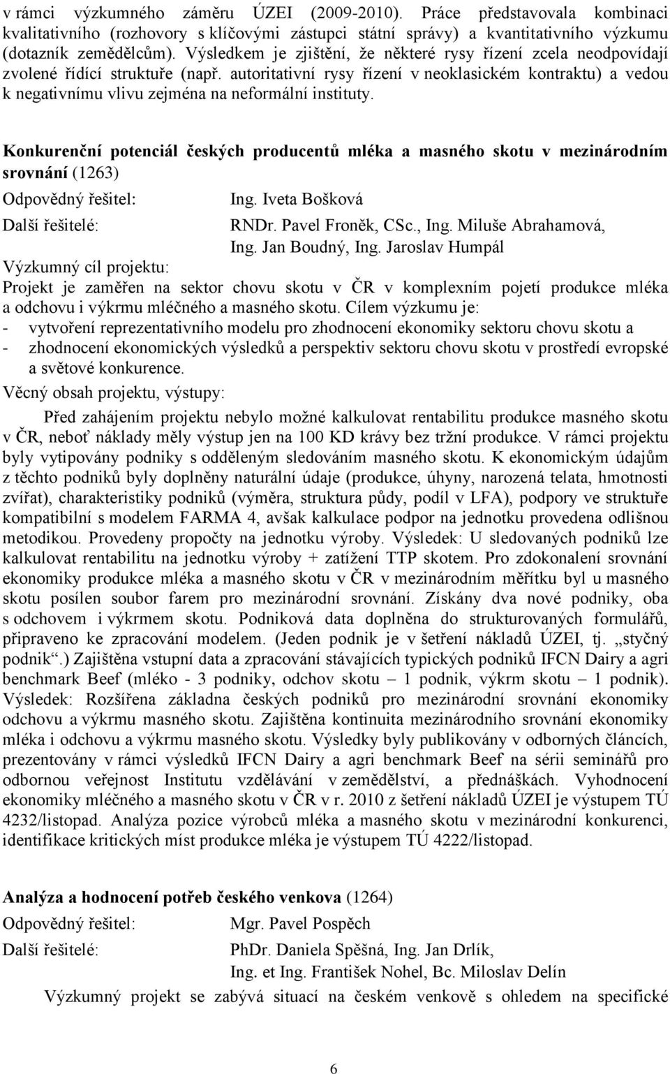 autoritativní rysy řízení v neoklasickém kontraktu) a vedou k negativnímu vlivu zejména na neformální instituty.