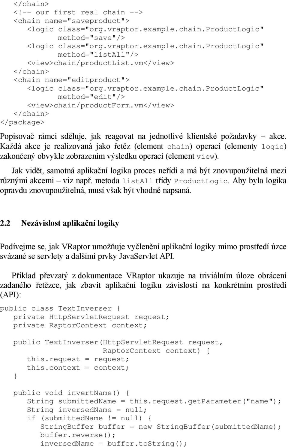 vm</view> </chain> </package> Popisovač rámci sděluje, jak reagovat na jednotlivé klientské požadavky akce.