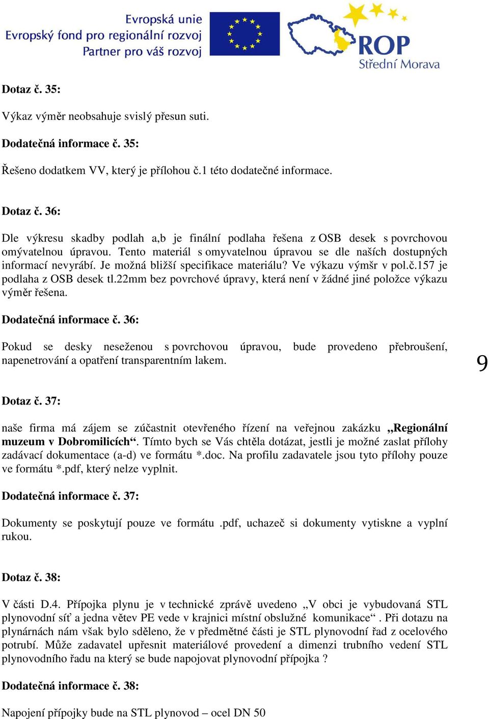 22mm bez povrchové úpravy, která není v žádné jiné položce výkazu výměr řešena. Dodatečná informace č.