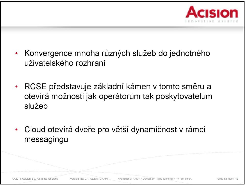 poskytovatelům služeb Cloud otevírá dveře pro větší dynamičnost v rámci messagingu