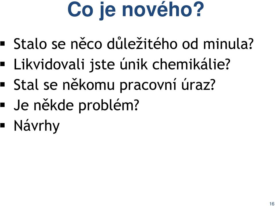 Likvidovali jste únik chemikálie?