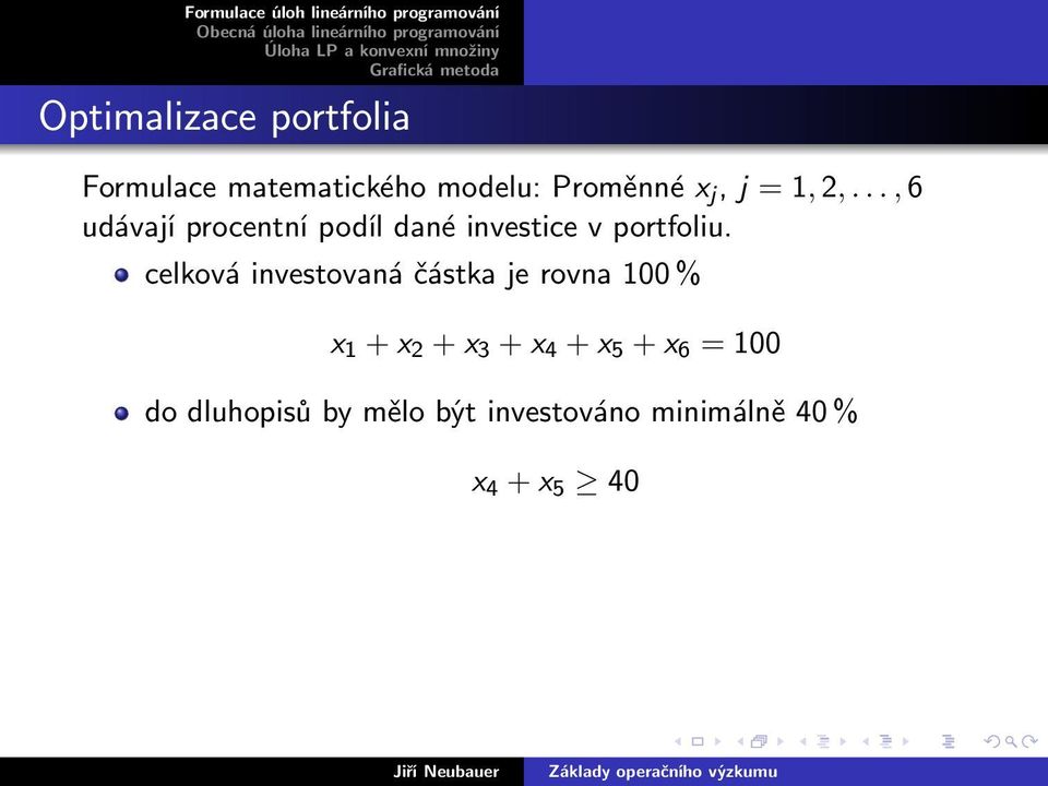 celková investovaná částka je rovna 100 % x 1 + x 2 + x 3 + x 4 + x 5