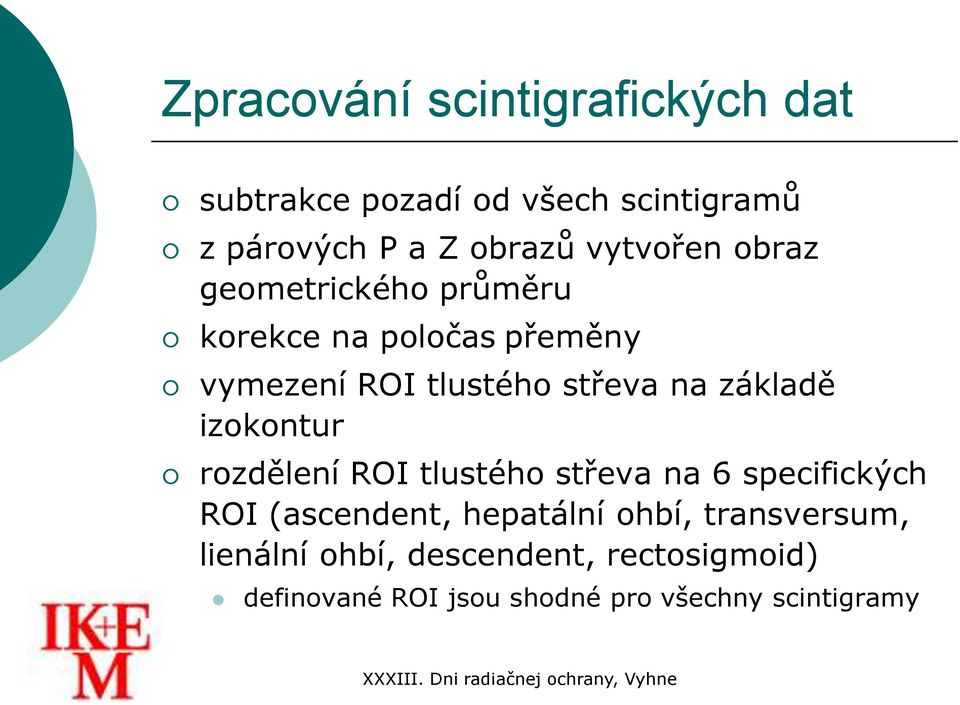 základě izokontur rozdělení ROI tlustého střeva na 6 specifických ROI (ascendent, hepatální ohbí,