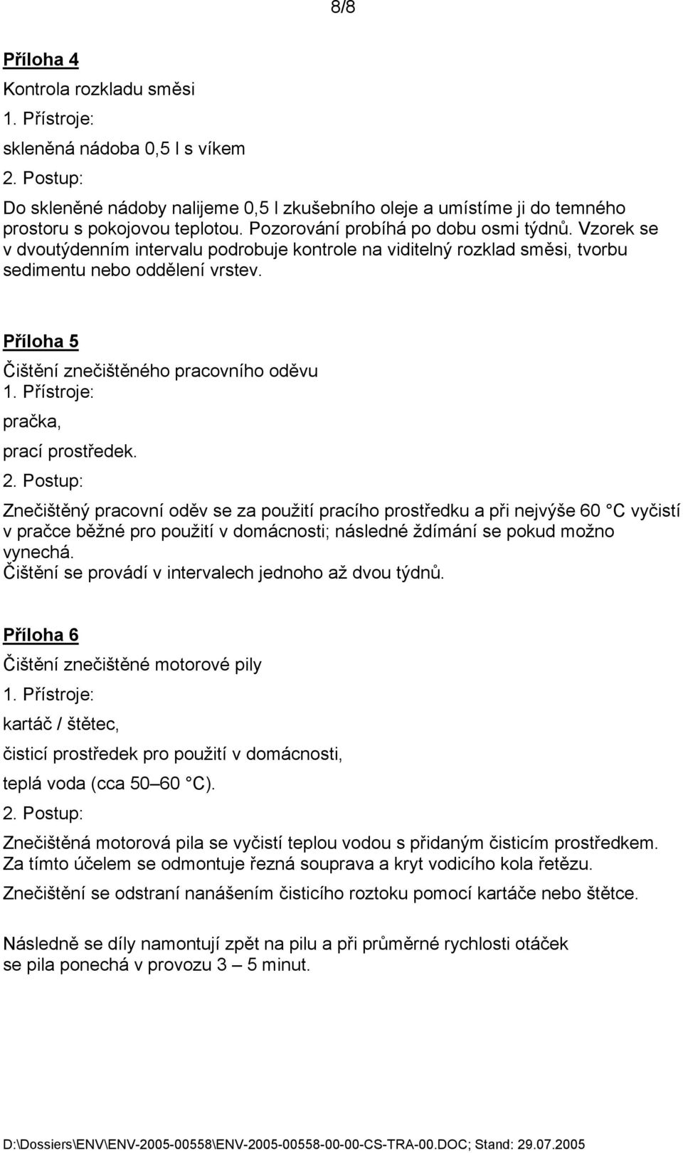 Příloha 5 Čištění znečištěného pracovního oděvu pračka, prací prostředek.