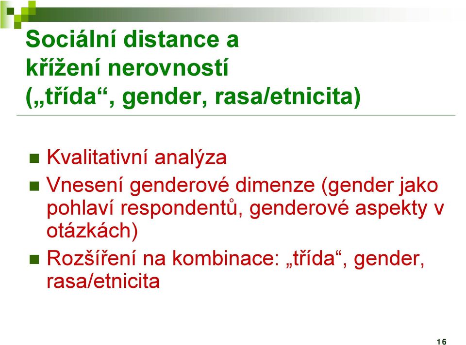 dimenze (gender jako pohlaví respondentů, genderové aspekty