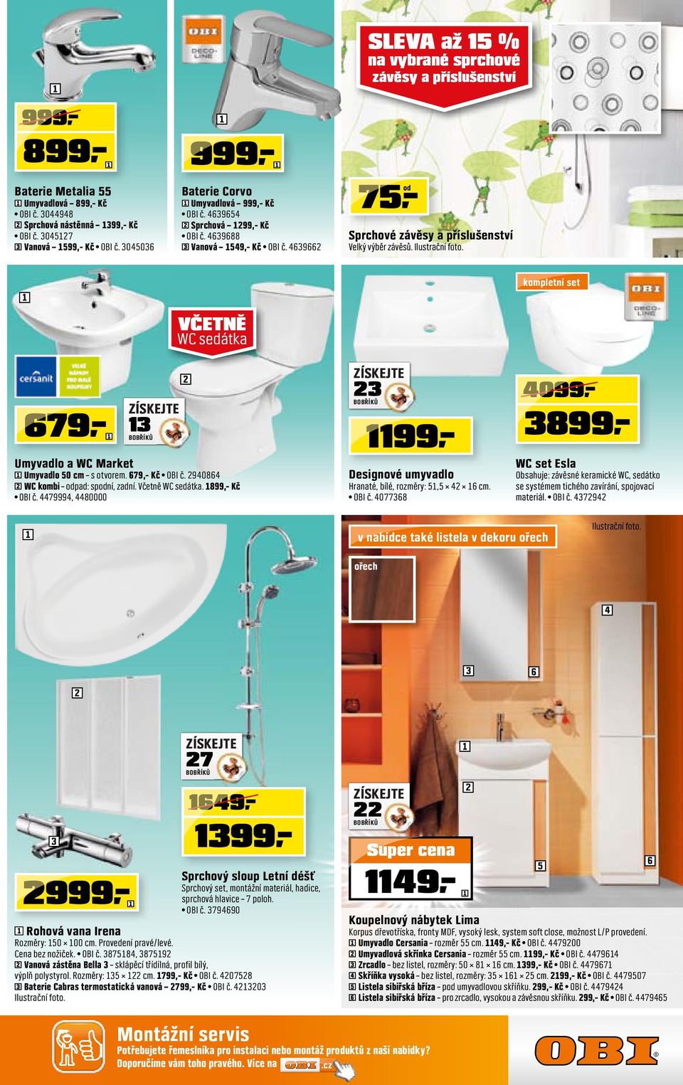 VČETNĚ WC sedátka kompletní set 679 Umyvadlo a WC Market Umyvadlo 50 cm s otvorem. 679,- Kč OBI č. 940864 WC kombi odpad: spodní, zadní. Včetně WC sedátka. 899,- Kč OBI č.